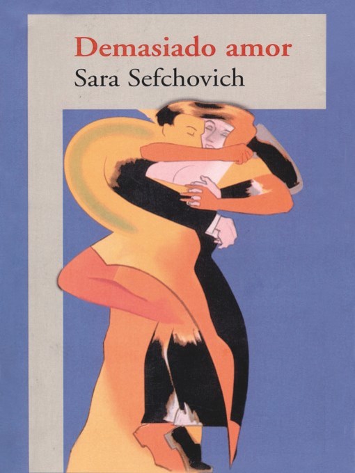 Title details for Demasiado Amor by Sara Sefchovich - Available